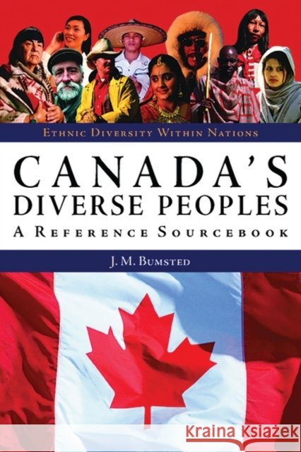 Canada's Diverse Peoples: A Reference Sourcebook Bumsted, John M. 9781576076729