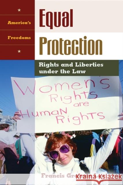 Equal Protection: Rights and Liberties Under the Law Lee, Francis Graham 9781576078501