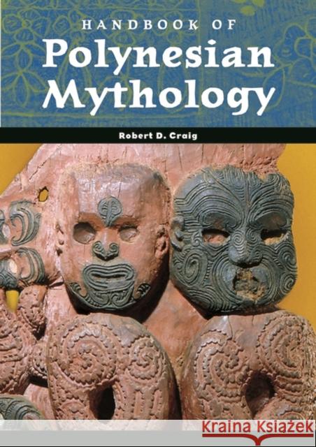 Handbook of Polynesian Mythology Robert D. Craig 9781576078945 ABC-CLIO
