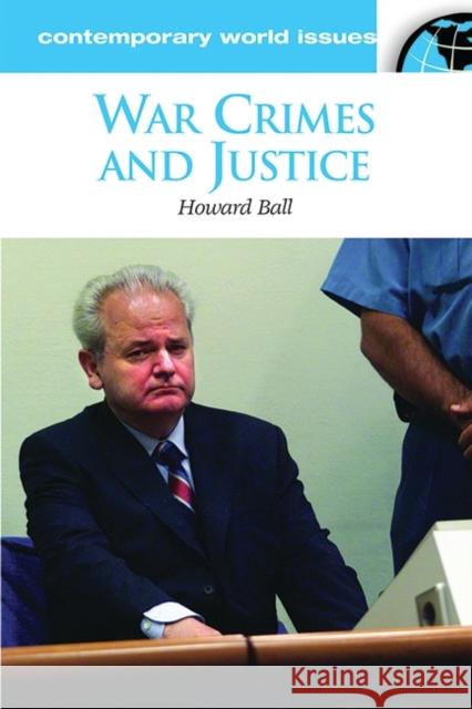 War Crimes and Justice: A Reference Handbook Ball, Howard 9781576078990