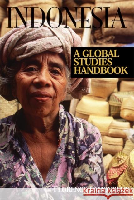 Indonesia: A Global Studies Handbook Lamoureux, Florence 9781576079133 ABC-CLIO
