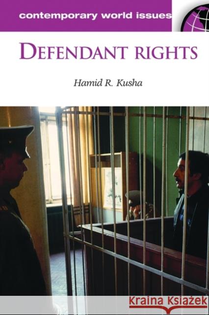 Defendant Rights: A Reference Handbook Kusha, Hamid R. 9781576079355 ABC-CLIO