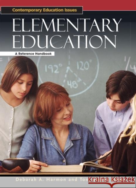 Elementary Education: A Reference Handbook Harmon, Deborah 9781576079423 ABC-Clio