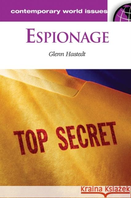 Espionage: A Reference Handbook Hastedt, Glenn Peter 9781576079508 ABC-CLIO