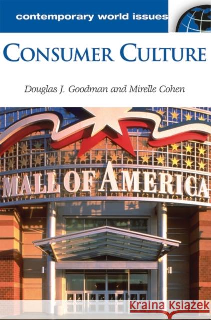 Consumer Culture: A Reference Handbook Goodman, Douglas 9781576079751 ABC-CLIO