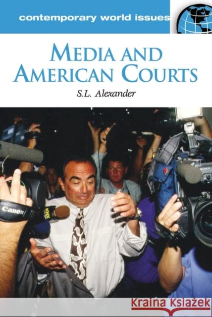 Media and American Courts: A Reference Handbook Alexander, S. L. 9781576079799 ABC-CLIO