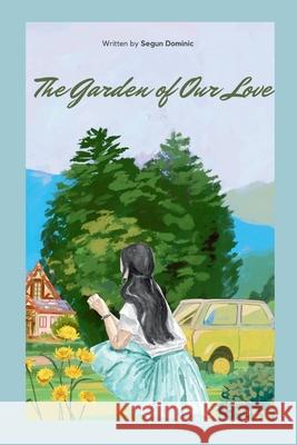 The Garden of Our Love Segun Dominic 9781576404669 Grand Studios