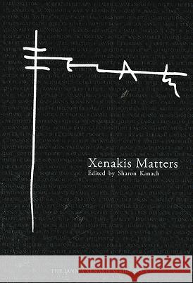 Xenakis Matters - Contexts, Processes, Applications Kanach, Sharon 9781576472385