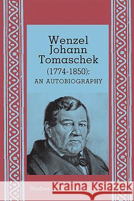 Wenzel Johann Tomaschek (1774-1850): Autobiography Stephen Thomson Moore 9781576472477