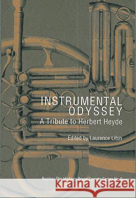 Instrumental Odyssey: A Tribute to Herbert Heyde Libin, Laurence 9781576472521