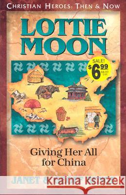 Lottie Moon: Giving Her All for China Benge, Janet|||Benge, Geoff 9781576581889