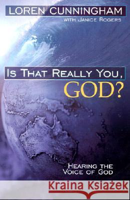 Is That Really You, God?: Hearing the Voice of God Loren Cunningham 9781576582442 YWAM Publishing