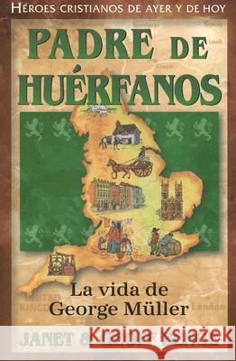 Padre de Huerfanos: La Vida de George Muller Janet Benge Geoff Benge 9781576583166 Editorial Jucum