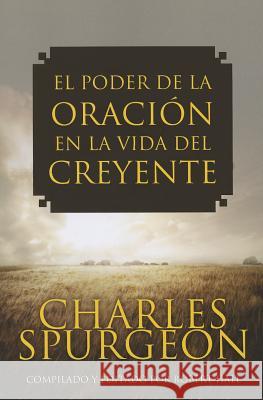 El Poder de la Oracion en la Vida del Creyente Charles Spurgeon 9781576587591 Editorial Jucum