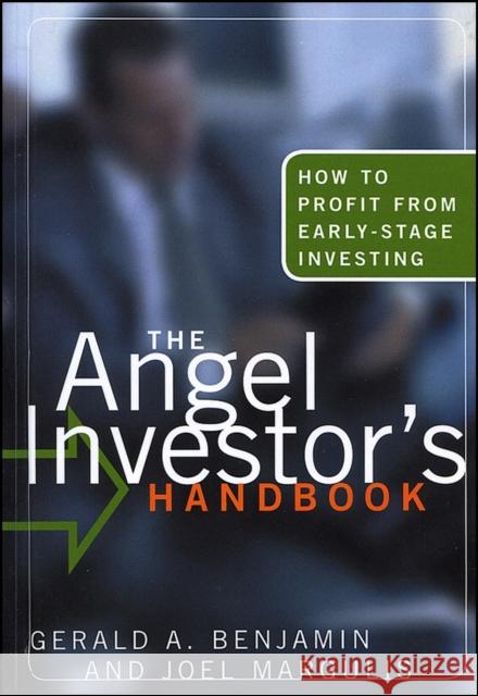 The Angel Investor's Handbook: How to Profit from Early-Stage Investing Benjamin, Gerald A. 9781576600764 Bloomberg Press