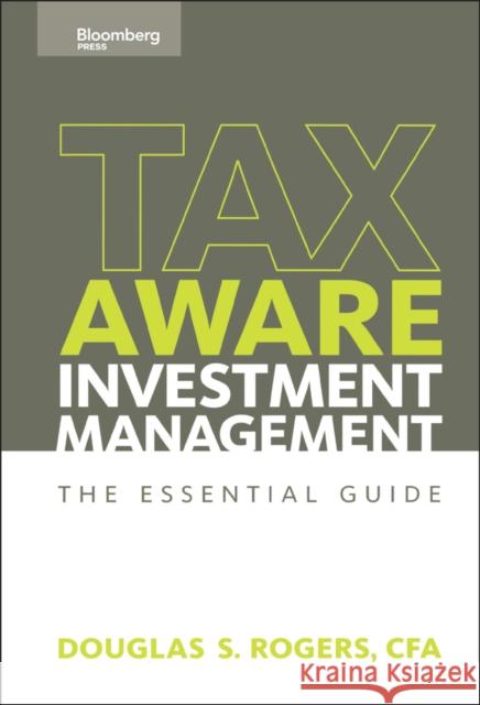 Tax-Aware Investment Management Rogers, Douglas S. 9781576601808 Bloomberg Press