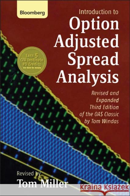 An Introduction to Option Adjusted Spread Analysis, Revised and Expanded Third Edition Miller, Tom 9781576602416 Bloomberg Press