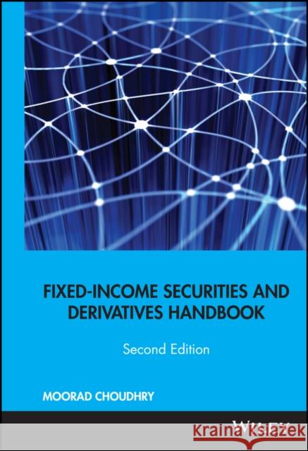 Fixed-Income Securities and Derivatives Handbook: Analysis and Valuation Choudhry, Moorad 9781576603345 0
