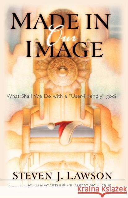 Made in Our Image Steven J. Lawson John F., Jr. MacArthur R. Albert, JR. Mohler 9781576736104 Multnomah Publishers