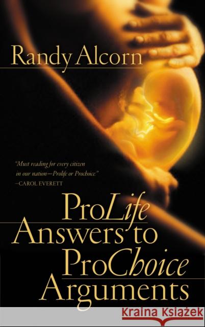 ProLife Answers to ProChoice Arguments Randy Alcorn 9781576737514 Multnomah Publishers