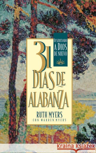 31 Dias de Alabanza: Enjoying God Anew: Spanish Edition Ruth Myers Warren Myers 9781576737620