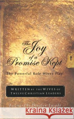 The Joy of a Promise Kept: The Powerful Role Wives Play Lucado, Denalyn 9781576737927 Multnomah Publishers