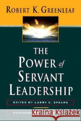 The Power of Servant-Leadership Robert K Greenleaf 9781576750353 0