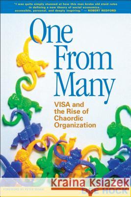 One from Many: Visa and the Rise of Chaordic Organization Hock, Dee 9781576753323 Berrett-Koehler Publishers
