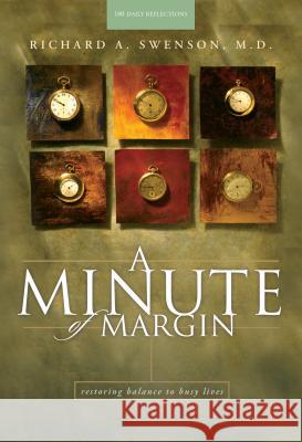 A Minute of Margin: Restoring Balance to Busy Lives - 180 Daily Reflections Richard A. Swenson 9781576830680 Navpress Publishing Group