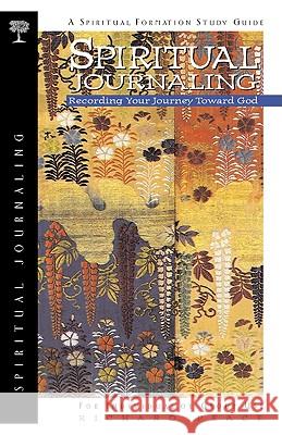 Spiritual Journaling: Recording Your Journey Toward God Richard Peace 9781576831090 Navpress Publishing Group