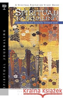 Spiritual Journaling: Recording Your Journey Toward God Richard Peace 9781576831090