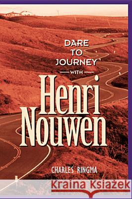 Dare to Journey with Henri Nouwen Ringma, Charles 9781576832264