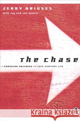 The Chase: Pursuing Holiness in Your Everyday Life Jerry Bridges 9781576834688