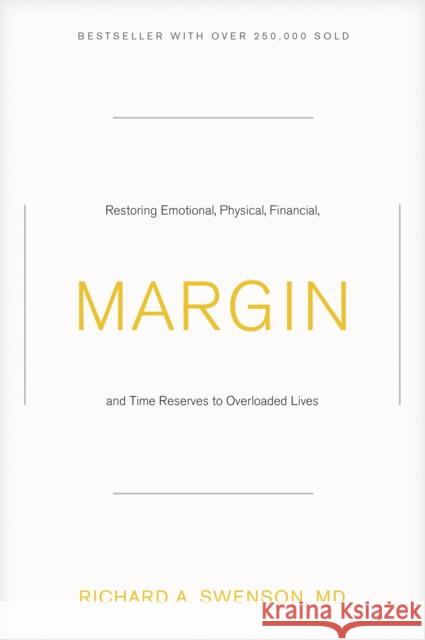 Margin: Restoring Emotional, Physical, Financial, and Time Reserves to Overloaded Lives Swenson, Richard 9781576836828 Navpress Publishing Group