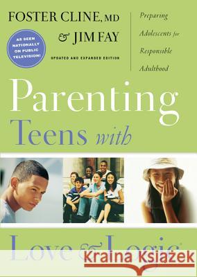 Parenting Teens with Love and Logic: Preparing Adolescents for Responsible Adulthood Foster Cline Jim Fay 9781576839300 Pinon Press