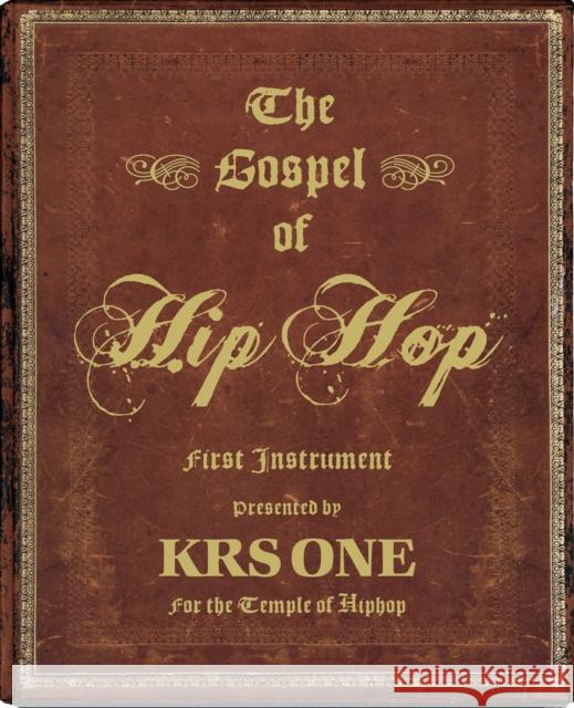 The Gospel Of Hip Hop: The First Instrument KRS-One 9781576874974 powerHouse Books