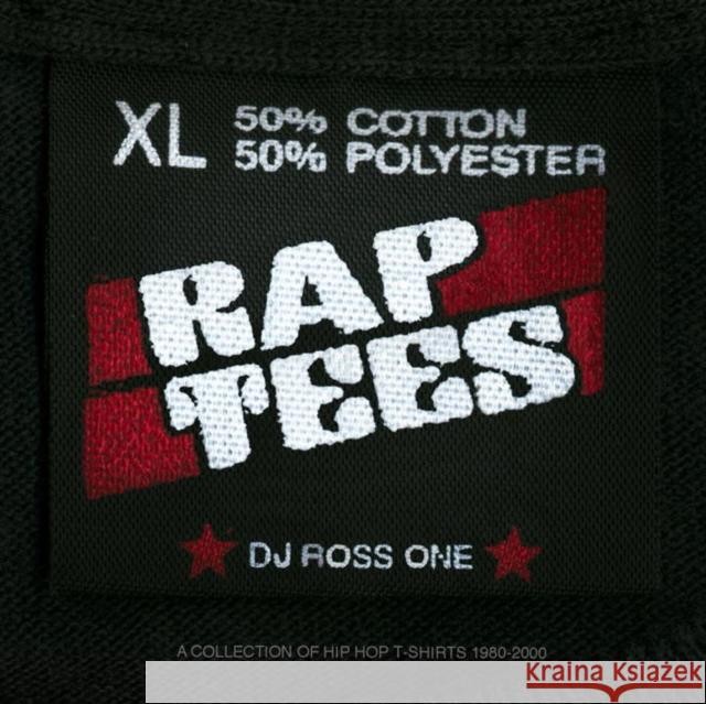 Rap Tees: A Collection of Hip-Hop T-Shirts 1980-1999 DJ Ross One 9781576877753 powerHouse Books