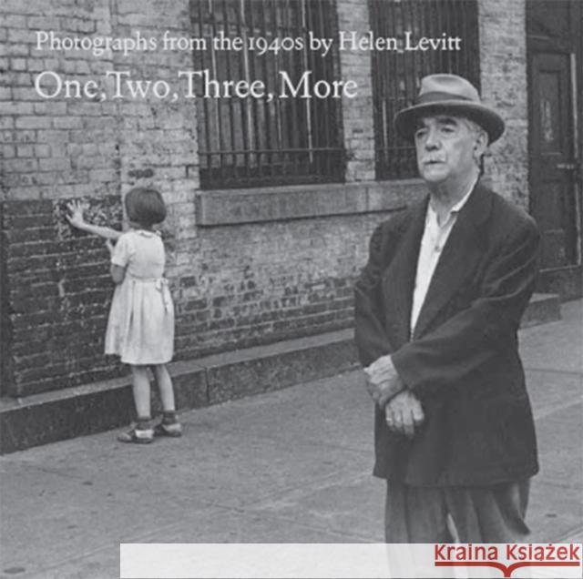 One, Two, Three, More Helen Levitt, Geoff Dyer 9781576878521 powerHouse Books,U.S.