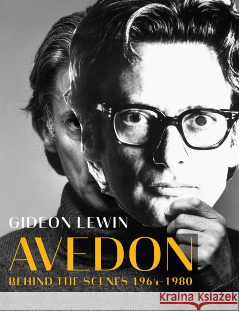 Avedon: Behind the Scenes 1964-1980 Gideon Lewin 9781576879283 powerHouse Books,U.S.