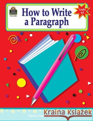 How to Write a Paragraph, Grades 6-8 Kathleen Christopher Null 9781576904909