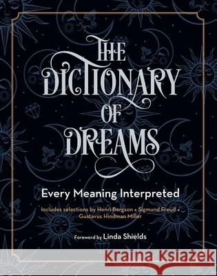 The Dictionary of Dreams: Every Meaning Interpreted Gustavus Hindman Miller 9781577151562