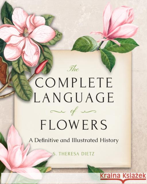 The Complete Language of Flowers: A Definitive and Illustrated History - Pocket Edition S. Theresa Dietz 9781577152835