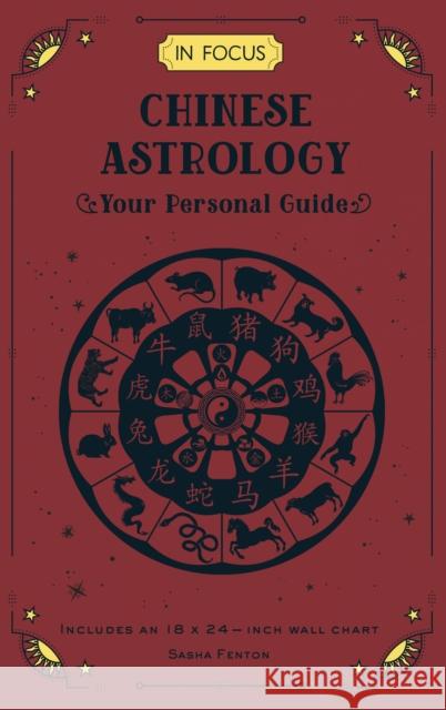 In Focus Chinese Astrology: Your Personal Guide Sasha Fenton 9781577153276