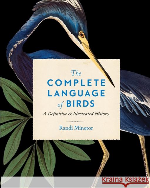 The Complete Language of Birds: A Definitive and Illustrated History Editors of Wellfleet Press 9781577153740