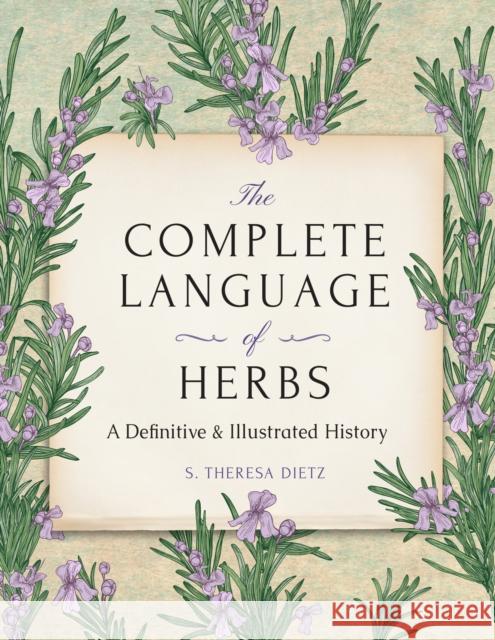The Complete Language of Herbs: A Definitive and Illustrated History - Pocket Edition S. Theresa Dietz 9781577154129 Wellfleet Press,U.S.