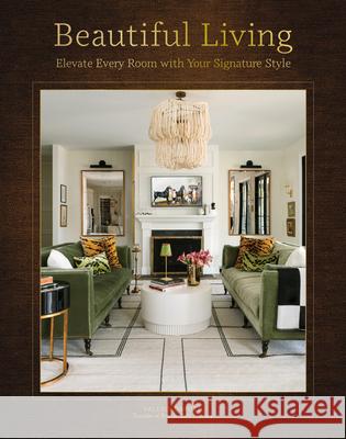 Beautiful Living: Elevate Every Room with Your Signature Style Valerie Darden 9781577154273 Quarto Publishing Group USA Inc