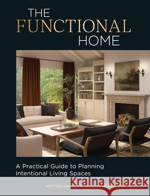 The Functional Home: A Practical Guide to Planning Intentional Living Spaces Julie Jones 9781577155881 Cool Springs Press