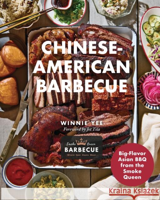 Chinese-American Barbecue: Big-Flavor Asian BBQ from the Smoke Queen Winnie Yee 9781577155959