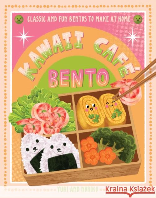 Kawaii Cafe Bento: Classic and Fun Bentos to Make at Home Noriko 9781577156123 Rock Point