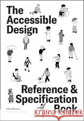 The Accessible Design Reference and Specification Book: What Every Digital Designer Should Know Irene Pereyra 9781577158387